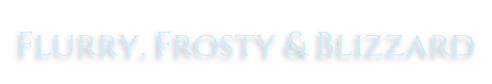 Flurry, Frosty & Blizzard