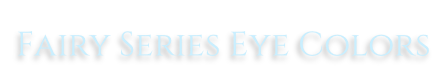 Fairy Series Eye Colors