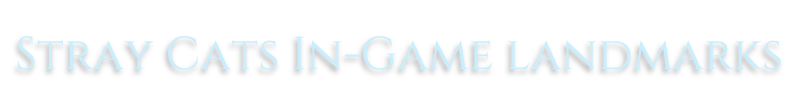 Stray Cats In-Game landmarks