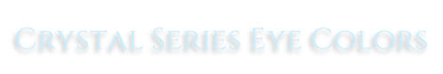 Crystal Series Eye Colors