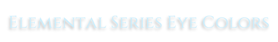 Elemental Series Eye Colors
