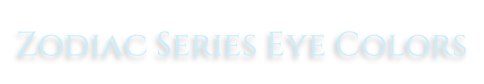 Zodiac Series Eye Colors